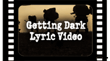 Getting Dark Lyric Video