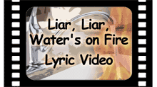 lyric video of Liar, Liar, Water's on Fire