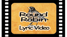 The Round Robin Lyric Video